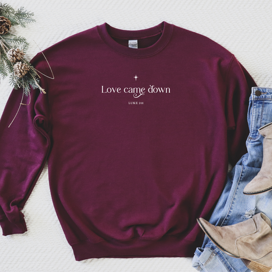 Love Came Down Maroon Sweatshirt