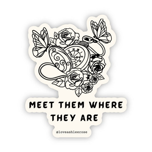 Meet Them Where They Are Sticker