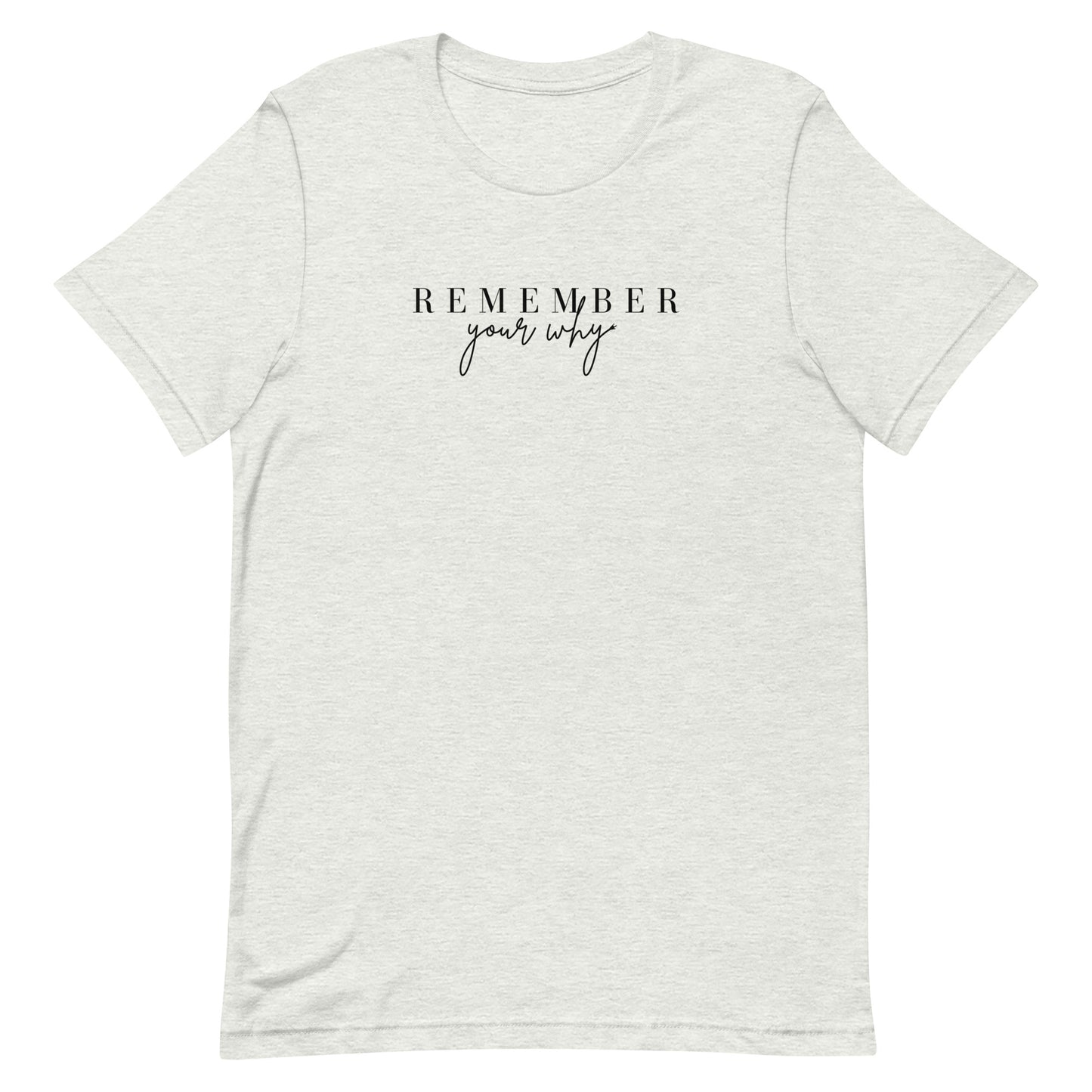 Remember Your Why Unisex t-shirt